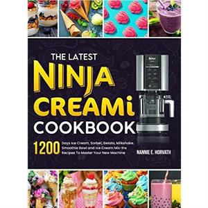 The Latest Ninja Creami Cookbook by Nannie E Horvath