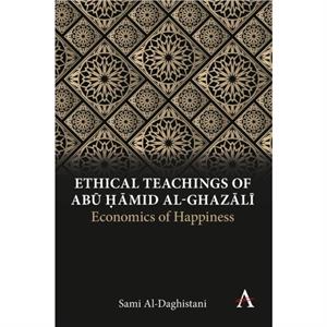 Ethical Teachings of Abu Hamid alGhazali by Sami AlDaghistani