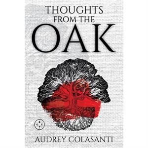 Thoughts From The Oak by Audrey Colasanti