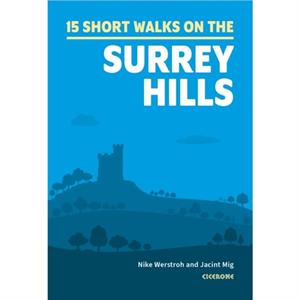 15 Short Walks in the Surrey Hills by Jacint Mig