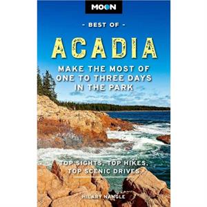 Moon Best of Acadia National Park First Edition by Hilary Nangle