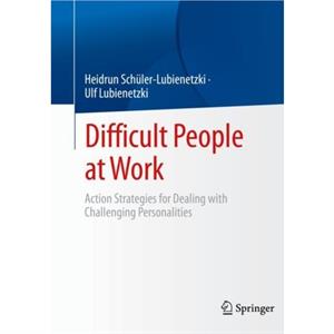 Difficult People at Work by Ulf Lubienetzki