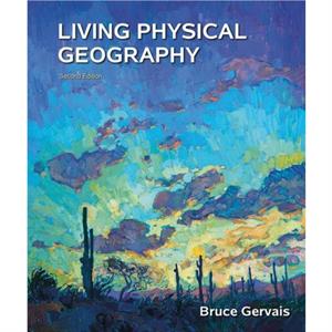 Living Physical Geography by Bruce Gervais