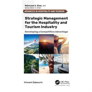 Strategic Management for the Hospitality and Tourism Industry by Vincent Sabourin