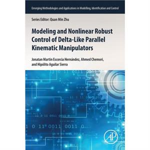 Modeling and Nonlinear Robust Control of DeltaLike Parallel Kinematic Manipulators by Sierra & Hipolito Aguilar La Salle University & Mexico