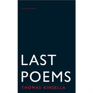 Last Poems by Thomas Kinsella