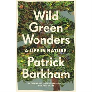 Wild Green Wonders by Patrick Barkham