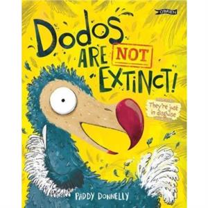 Dodos Are Not Extinct by Paddy Donnelly