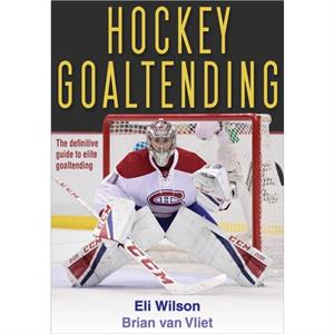 Hockey Goaltending by Brian van Vliet