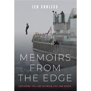 Memoirs From the Edge by Jeb Corliss