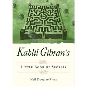 Kahlil Gibrans Little Book of Secrets by Kahlil Kahlil Gibran Gibran