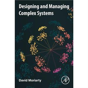 Designing and Managing Complex Systems by Moriarty & David Zeroharm Solutions & London & UK