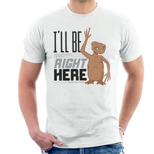 E.T. Ill Be Right Here Men's T-Shirt