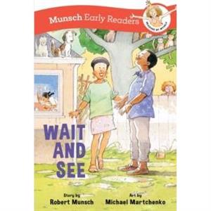 Wait and See Early Reader by Robert Munsch