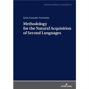 Methodology for the Natural Acquisition of Second Languages by Javier Gonzalez Fernandez