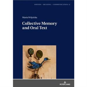 Collective Memory and Oral Text by Marta Wojcicka