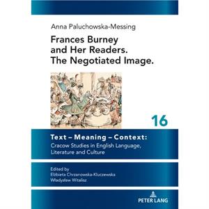 Frances Burney and her readers. The negotiated image. by Anna PaluchowskaMessing