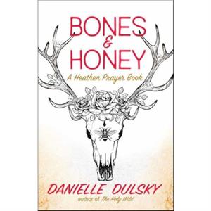 Bones  Honey by Danielle Dulsky