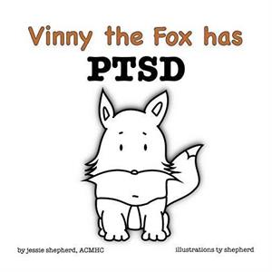 Vinny the Fox has PTSD by Jessie Shepherd