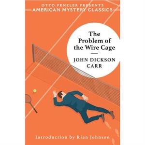 The Problem of the Wire Cage by John Dickson Carr