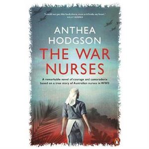 The War Nurses by Anthea Hodgson