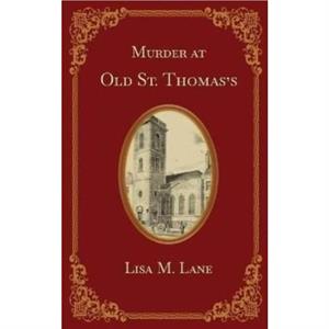 Murder at Old St. Thomass by Lisa M Lane