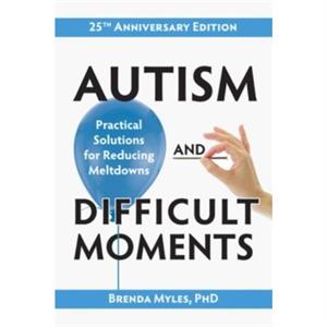 Autism and Difficult Moments by Brenda Smith Myles