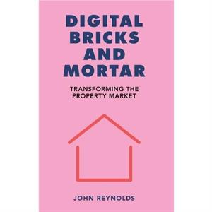 Digital Bricks and Mortar by John Reynolds