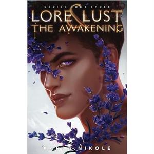 Lore and Lust Book Three by Karla Nikole