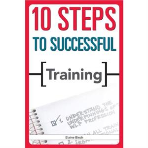10 Steps to Successful Training by Elaine Biech