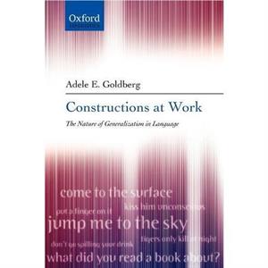 Constructions at Work by Adele E. Goldberg