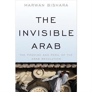 The Invisible Arab by Marwan Bishara