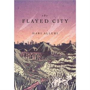 The Flayed City by Hari Alluri