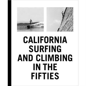 California Surfing and Climbing in the Fifties by Yvon Chouinard