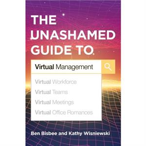 The Unashamed Guide to Virtual Management by Ben Bisbee