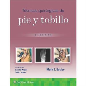 Tecnicas quirurgicas de pie y tobillo by Easley & Mark Erik & MD