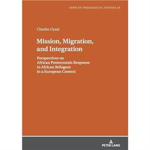 Mission Migration and Integration by Charles Gyasi