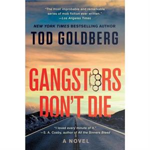 Gangsters Dont Die by Tod Goldberg