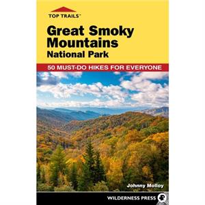 Top Trails Great Smoky Mountains National Park by Johnny Molloy