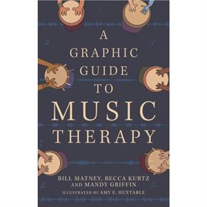 A Graphic Guide to Music Therapy by Becca Kurtz