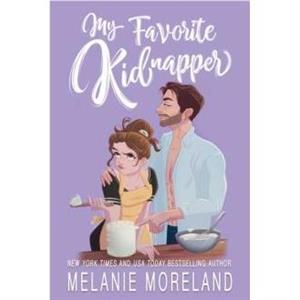 My Favorite Kidnapper by Melanie Moreland