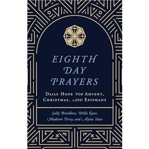 Eighth Day Prayers Volume 1 by Alysia Yates