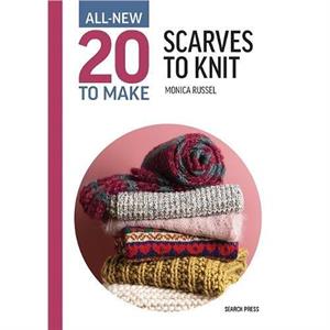 AllNew Twenty to Make Scarves to Knit by Monica Russel