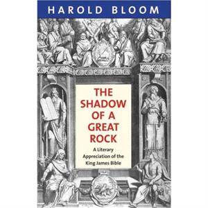 The Shadow of a Great Rock by Harold Bloom