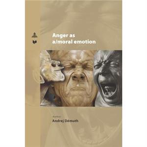 Anger as amoral emotion by Andrej Demuth