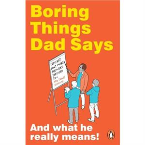 Boring Things Dad Says by Rupert Baxter