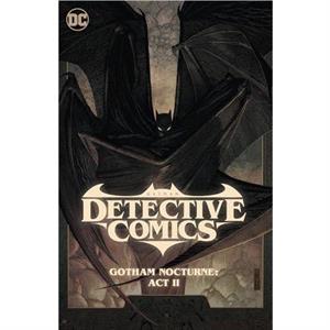 Batman Detective Comics Vol. 3 Gotham Nocturne Act II by Ram V