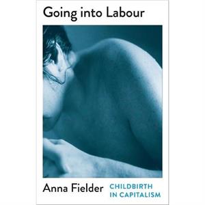 Going Into Labour by Anna Fielder