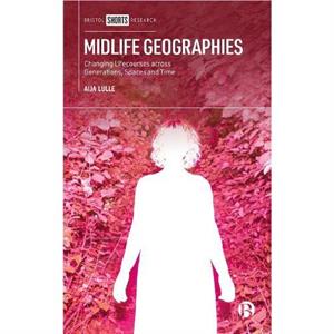 Midlife Geographies by Aija Loughborough University Lulle