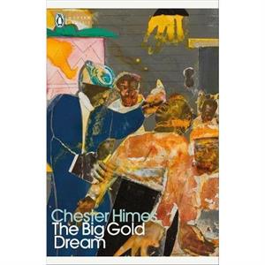 The Big Gold Dream by Chester Himes